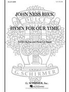 Hymn For Our Time by Beck John Ness - J Beck - for SATB