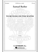 To Be Sung On The Water by Barber Samuel for SATB a cappella