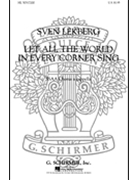 Let All The World In Every Corner Sing by Lekberg Sven for SSAA