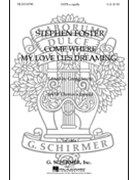 Come Where My Love Lies Dreaming by Foster Stephen Collins for SATB