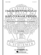 Have Courage Friends (From 10 Songs Op88) A Cappella by Shostakovich Dmitri for SATB