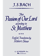 St Matthew Passion by Bach Johann Sebastian - Shaw Robert - for SATB