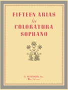 15 Arias For Coloratura Soprano by Various for Coloratura