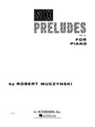 Six Preludes Opus 6 by Muczynski Robert for Piano