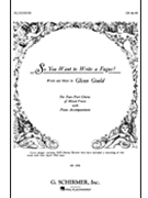 So You Want To Write A Fugue? by Gould Glenn for SATB