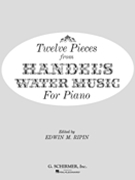 Twelve Pieces From Handel's Water Music by Handel George Frideric - Rippen - for Piano
