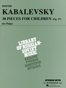 30 Pieces For Children Opus 27 by Kabalevsky Dmitri - Prostakoff - for Piano