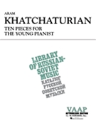 10 Pieces For The Young Pianist by Khachaturian Aram Il'yich for Piano