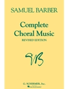 Complete Choral Music by Barber Samuel for SATB a cappella (Revised Ed.)