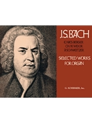 Selected Works For Organ by Bach Johann Sebastian - Schweitzer A - for Organ Solo