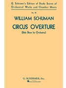 Circus Overture (Side Show for Orchestra) by Schuman William for Study Score