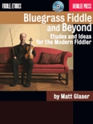 Bluegrass Fiddle And Beyond by Glaser Matt for Fiddle Met