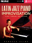 Latin Jazz Piano Improvisation by Cline Rebecca for Jz Kb Method
