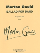 Ballad For Band by Gould Morton for Full Score