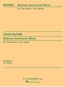 Balinese Ceremonial Music Two Piano Four Hands In Three Movements by McPhee Colin for