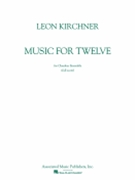 Music for Twelve by Leon Kirchner for Score