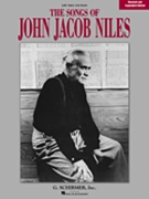 Songs Of John Jacob Niles by Niles John Jacob for Low Voice Collection