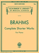 Complete Shorter Works by Brahms Johannes for Piano