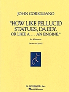 How Like Pellucid Statues Daddy Or Like A An Engine Four Bassoons Score & Parts by Corigliano John for