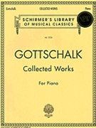 Collected Works by Gottschalk Louis Moreau for Piano