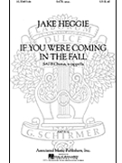 If You Were Coming in the Fall by Heggie Jake for SSAATTBB a cappella