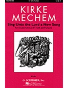 Sing Unto the Lord a New Song by Mechem Kirke for SATB double choir