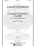 I Cannot Dance O Lord (#3 from Ecstatic Meditations) by Kernis Aaron Jay for SATB a cappella