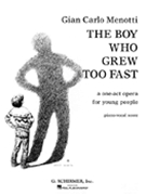 Boy Who Grew Too Fast by Menotti Gian Carlo for Opera Voc