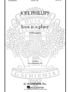 Love Is A Place by Phillips Joel cummings e e for SATB a cappella