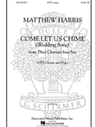 Come Let Us Chime (Wedding Song) by Harris Matthew for SATB