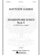 Shakespeare Songs Volume V by Matthew Harris - Harris Matthew - for SATB (Vol V)