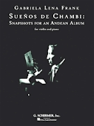 Suenos De Chambi - Snapshots For An Andea by Frank Gabriela for Violin and Piano