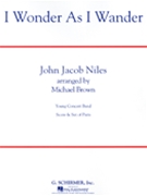 I Wonder As I Wander by Niles John Jacob - Brown Michael - for Concert Band