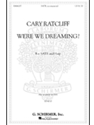 Were We Dreaming by Ratcliff Cary for SATB