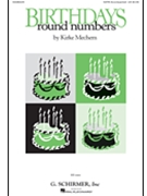 Birthdays / Round Numbers Op. 72 by Mechem Kirke for SATB and Piano