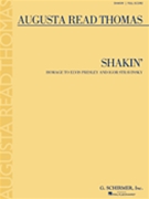 Shakin' - Homage to Elvis Presley and Igor Stravinsky by Thomas Augusta Read for