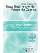 Thou Shalt Know Him When He Comes by Carnahan Craig for SSAATTBB