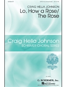 Lo How A Rose w/The Rose by - Johnson Craig Hella - for SATB