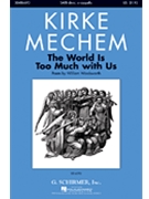 The World Is too Much with Us by Mechem Kirke for SATB divisi a cappella