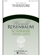 Therefore by Wallach Joelle for SATB a cappella
