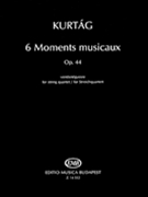 6 Moments Musicaux Opus 44 by Kurtag Gyorgy for Str Quartet