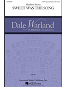 Sweet Was The Song by Brown Matthew for SATB