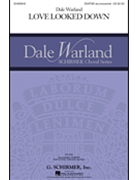 Love Looked Down by Warland Dale for SSATBB