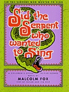 Sid The Serpent Who Wanted To Sing by Fox Malcom for Opera Voc