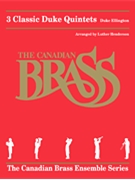3 Classic Duke Quintets by Ellington Duke - Henderson Luther - The Canadian Brass for Brass Quintet