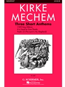3 Short Anthems by Mechem Kirke for SATB