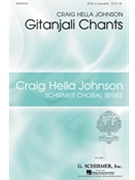 Gitanjali Chants by Johnson Craig Hella for SATB
