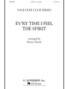 Ev'ry Time I Feel The Spirit by - Heath Fenno - for SATB a cappella