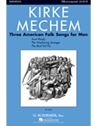 3 American Folksongs For Men by - Mechem Kirke - for TTBB