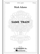 Same Train by Adamo Mark - Adamo Mark - for SATB a cappella